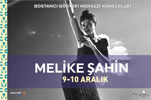 Melike Şahin, 9 -10 Aralık'ta Bostancı Gösteri Merkezi'nde!