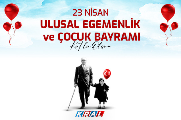 23 Nisan Ulusal Egemenlik ve Çocuk Bayramı Kutlu Olsun!