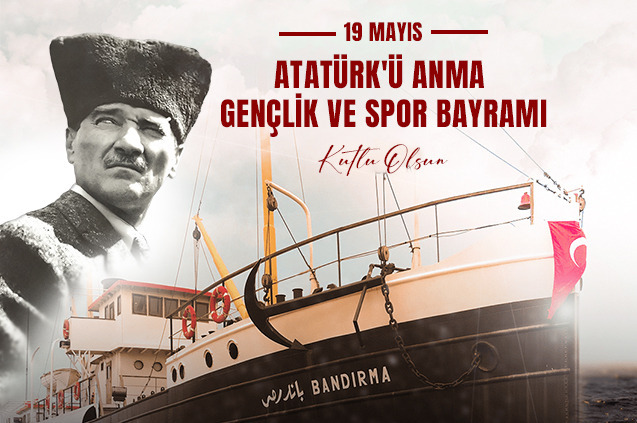 19 Mayıs Atatürk’ü Anma, Gençlik ve Spor Bayramımız Kutlu Olsun!